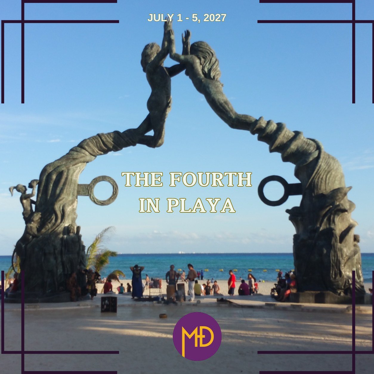 Cover artwork for The Playa del Carmen Fourth of July Experience, July 1 to 5, 2027, showing the Portal Maya sculpture on the beach at Parque Fundadores.